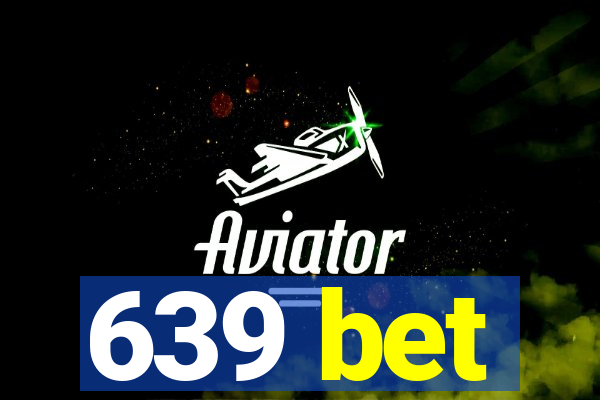 639 bet